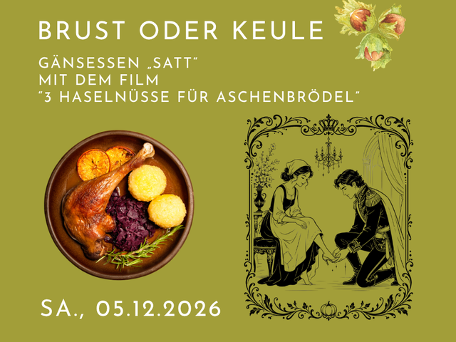 Teaserbild für Gänsessen satt mit dem Film "3 Haselnüsse für Aschenbrödel". Auf dem Bild sieht man einen Teller mit Gänsekeule, Rotjohl, Grünkohl, einer Grafik mit knieendem Prinz, der einer Magd in den Tanzschuh hilft, 3 Haselnüsse