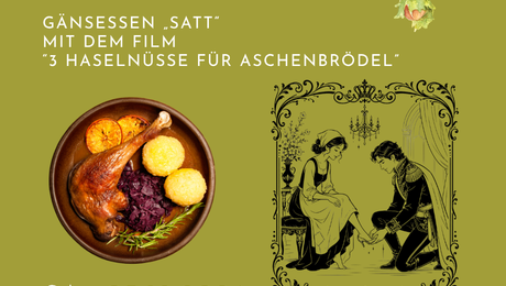 Teaserbild für Gänsessen satt mit dem Film "3 Haselnüsse für Aschenbrödel". Auf dem Bild sieht man einen Teller mit Gänsekeule, Rotjohl, Grünkohl, einer Grafik mit knieendem Prinz, der einer Magd in den Tanzschuh hilft, 3 Haselnüsse