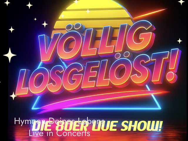 Teaser für Abendveranstaltung Völlig losgelöst! die 80er Live-Show am 20.2.2027--> neonfarbener Schriftzug vor buntem Sternenhimmel
